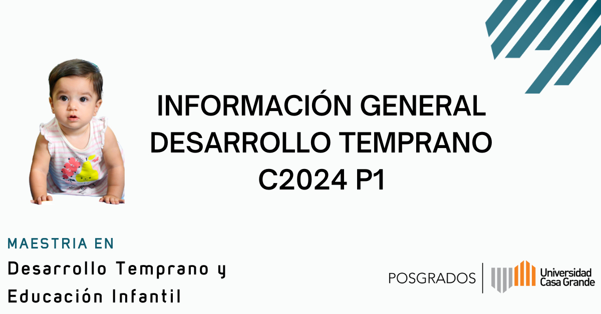 Información General de la Maestría en Desarrollo Temprano 2024 P1