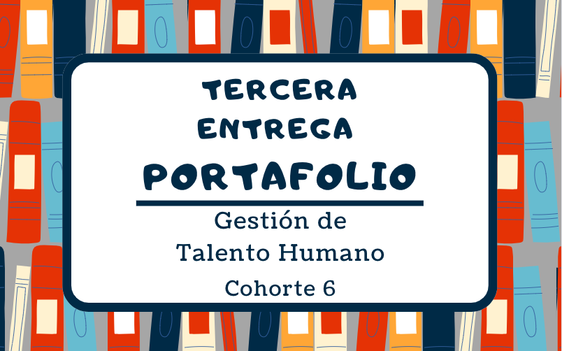 TERCERA ENTREGA DE PORTAFOLIOS COHORTE 6 TTHH - DENISSE ALVAREZ