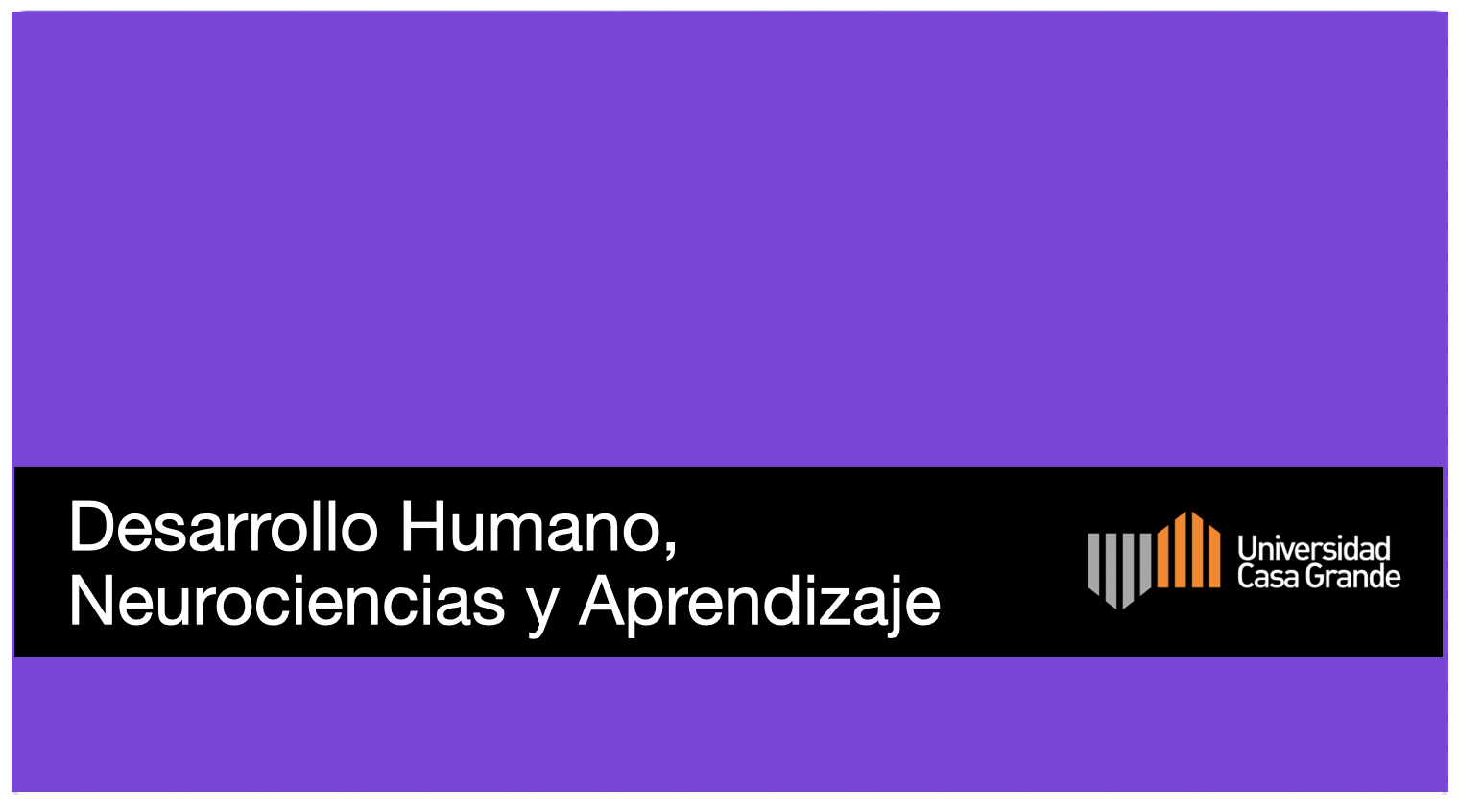 DESARROLLO HUMANO, NEUROCIENCIAS Y APRENDIZAJE-SEPT 2024 [EN LINEA]