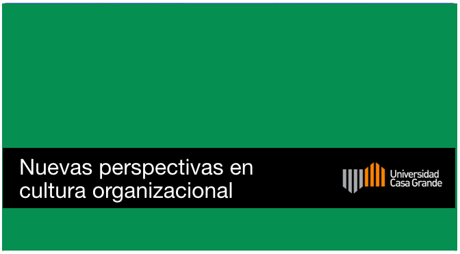 NUEVAS PERSPECTIVAS EN CULTURA ORGANIZACIONAL- C21 ADM- DOMENICA NEGRETE  copia 1