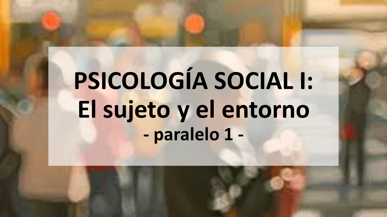 PSICOLOGÍA SOCIAL I: SUJETO Y ENTORNO-01-DONOSO FIGUEREIDO, DIANA BELA-ABRIL 2026